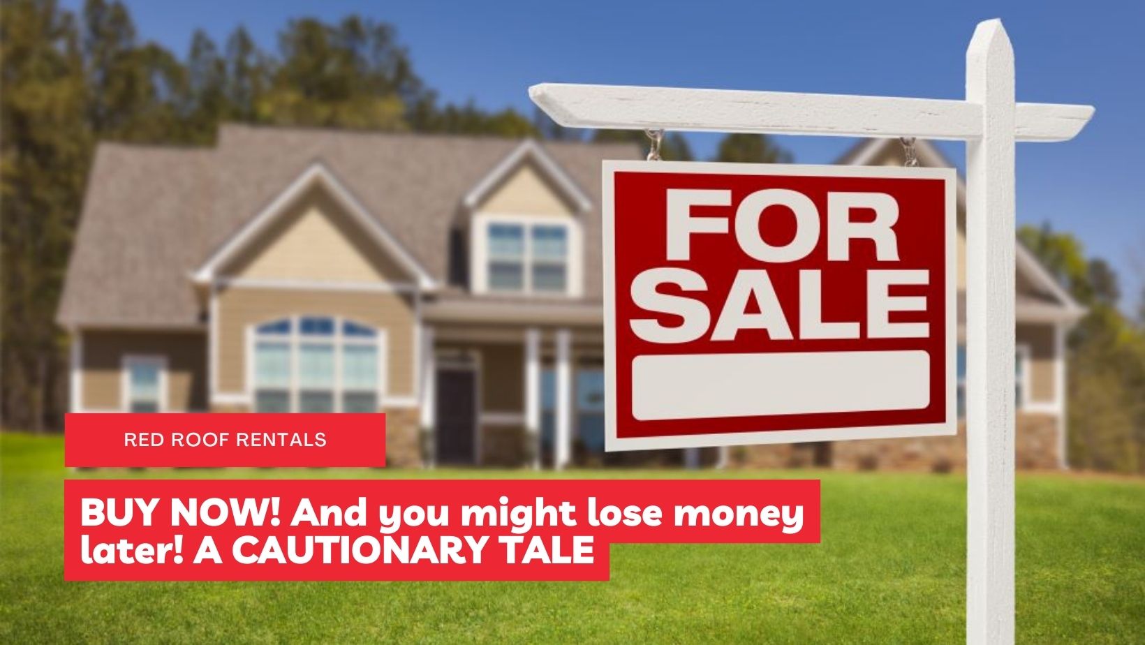 BUY NOW! And you might lose money later! A CAUTIONARY TALE